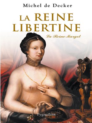 cover image of La reine libertine. La Reine Margot
